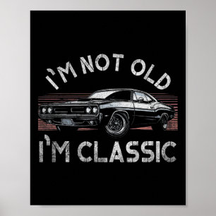 I&#; m not Old I&#; m Clic Funny Mens Christmas Gi Poster