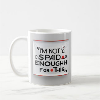 I’m Not Paid Enough for This – Funny Work Mug Kaffeetasse