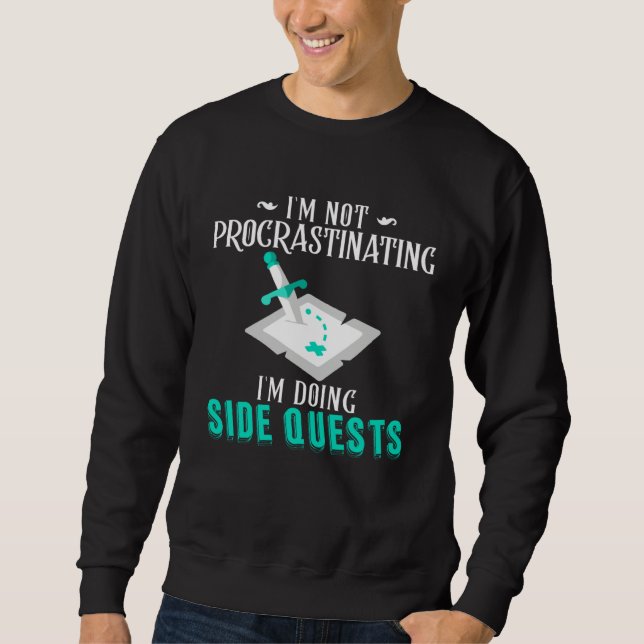 I m Not Procrastinating I m Doing Side Quests RPG  Sweatshirt (Vorderseite)