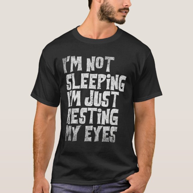 I m Not Sleeping I m Just Resting My Eyes Fathers  T-Shirt (Vorderseite)