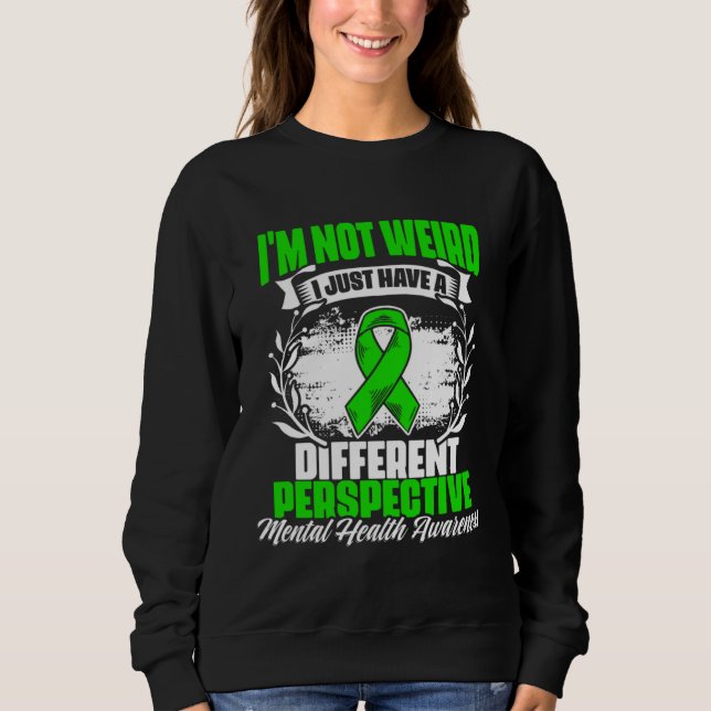 I m Not Weird Mental Illness Support Mental Health Sweatshirt (Vorderseite)