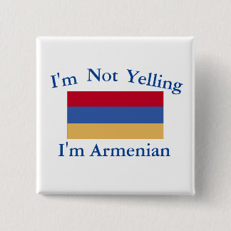 I’m Not Yelling I’m Armenian Button