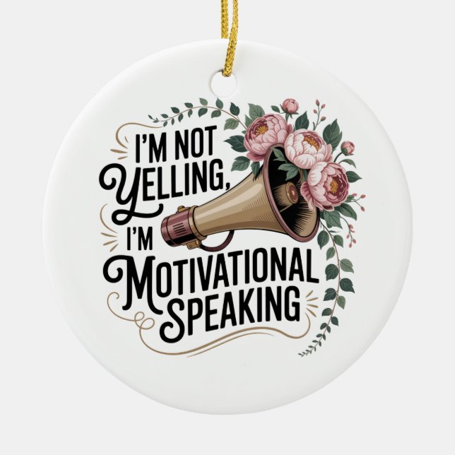 I’m Not Yelling, I’m Motivational Speaking Keramik Ornament (Vorne)