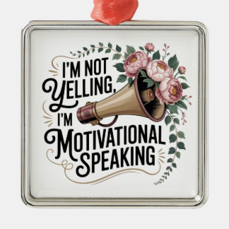 I’m Not Yelling, I’m Motivational Speaking Ornament Aus Metall