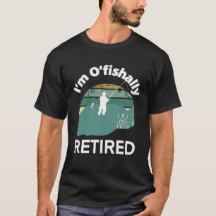 I m O fishaltig RETIRED Go Fishing Puff for Retire T-Shirt