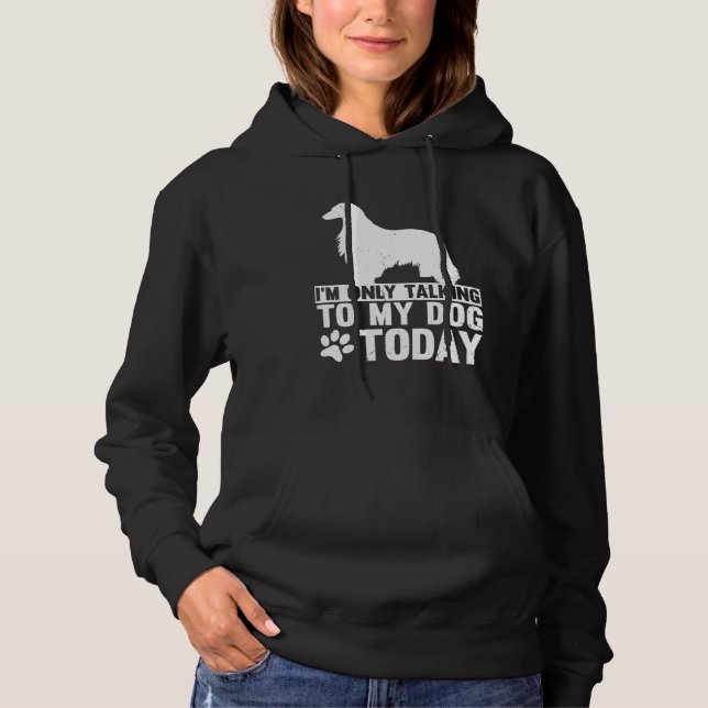 I m Only Talking to My Dog Today AFGHAN HOUND Hoodie (Vorderseite)