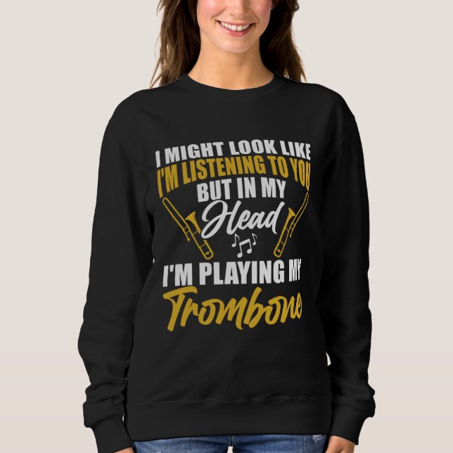 I m Playing My Trombone Trombone Musician Player M Sweatshirt (Vorderseite)