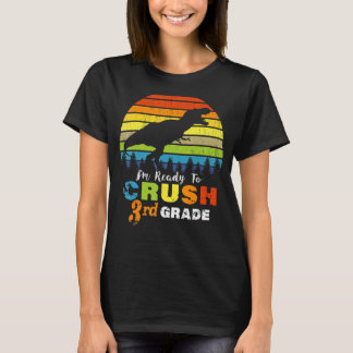 I’m Ready To Crush 3rd Grad Dinosaur Third Grad T-Shirt