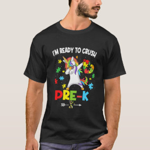 I M Ready To Crush Pre K Unicorn Autism Awareness T-Shirt