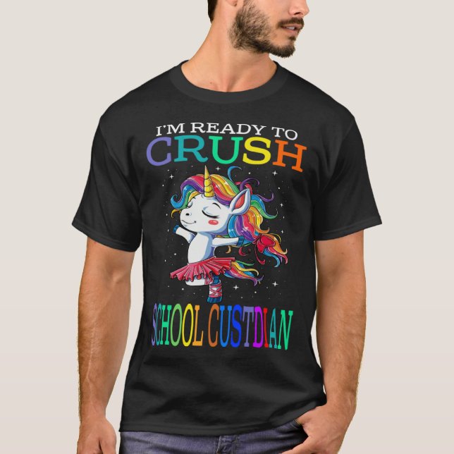 I m Ready To Crush SCHOOL CUSTODIAN Unicorn T-Shirt (Vorderseite)