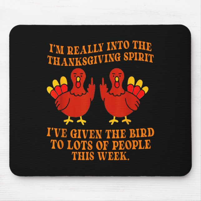 I’m Really Into The Thanksgiving Srit I’ve Given T Mousepad (Vorne)
