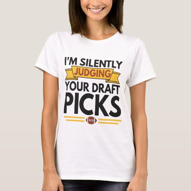 I’m Silently Judging Your Draft Picks Funny Gift T-Shirt (Vorderseite)