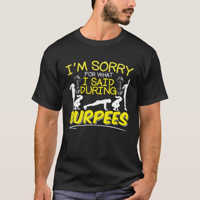 I m Sorry What I Said During Burpees Slogan Burpee T-Shirt (Vorderseite)