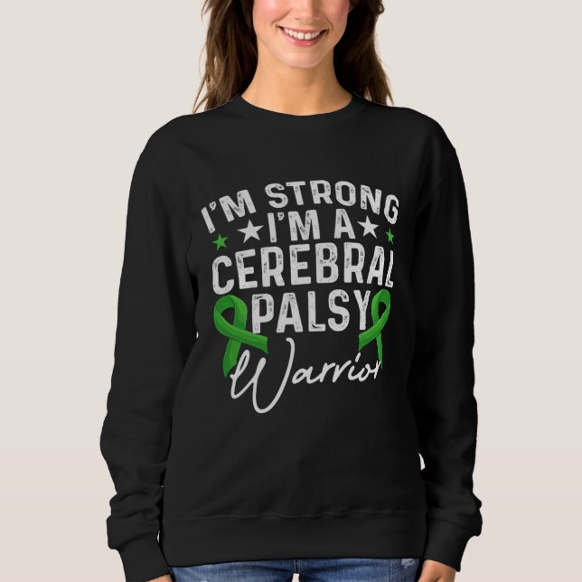 I m Strong  I m A Cerebral Palsy Warrior Palsy Awa Sweatshirt (Vorderseite)
