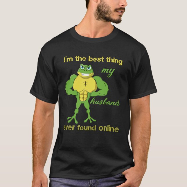 I m The Best Thing My Husband Ever Found Online Fr T-Shirt (Vorderseite)