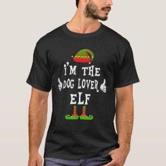 I m The Dog Lover Elf Matching Family Funny Christ T-Shirt