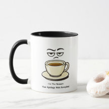 I’m The Reason Your Apology Was Accepted Mug