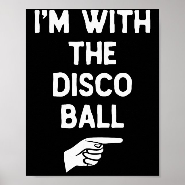 I’m With The Disco Ball Funny Halloween Matching C Poster (Vorne)
