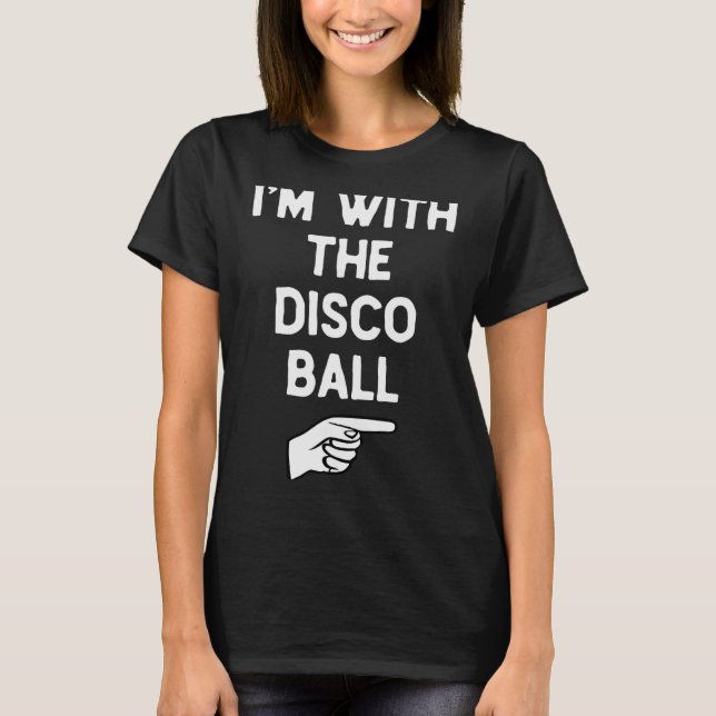 I’m With The Disco Ball Funny Halloween Matching C T-Shirt (Vorderseite)