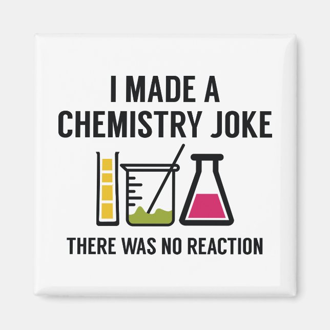 I Made A Chemistry Joke Magnet (Vorne)