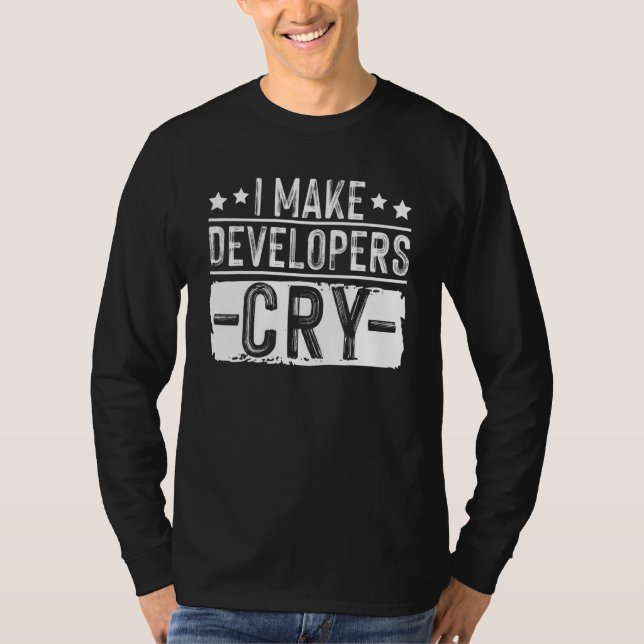 I Make Developers Cry QA Quality Assurance IT Test T-Shirt (Vorderseite)