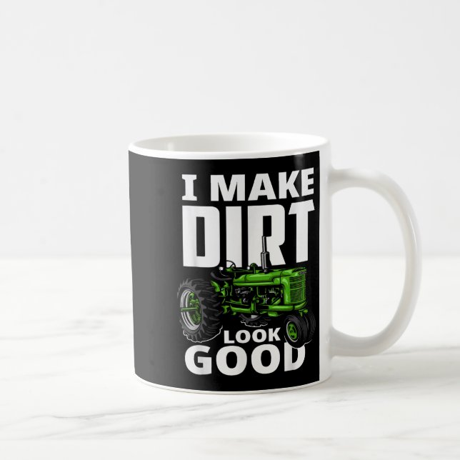 I Make Dirt Look Good - Tractor Driver  Kaffeetasse (Rechts)