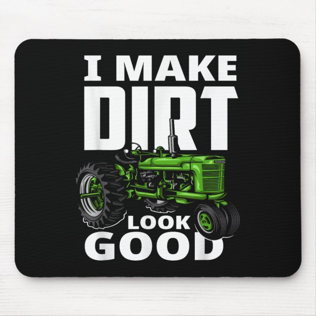 I Make Dirt Look Good - Tractor Driver  Mousepad (Vorne)