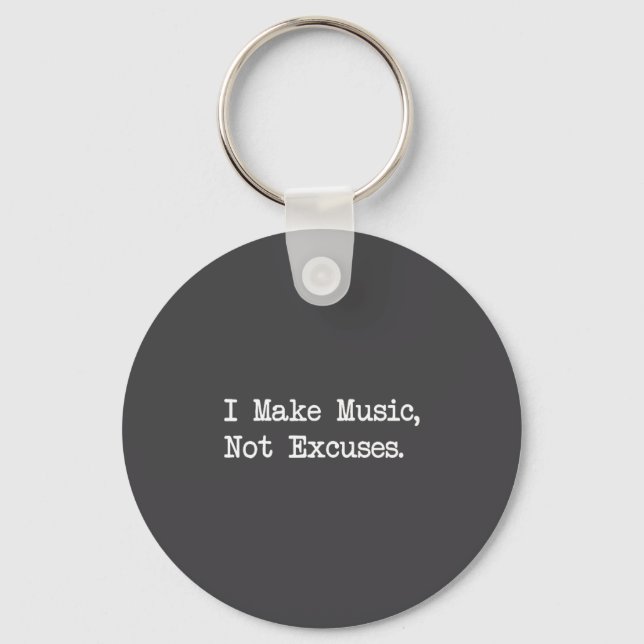 I Make Music, Not Excuses Funny Quotes  Schlüsselanhänger (Vorderseite)