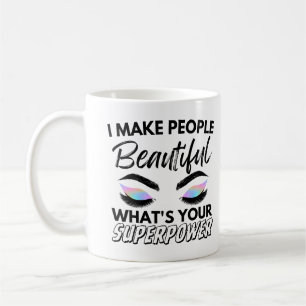 I Make People Beautiful What's Your Superpower Kaffeetasse