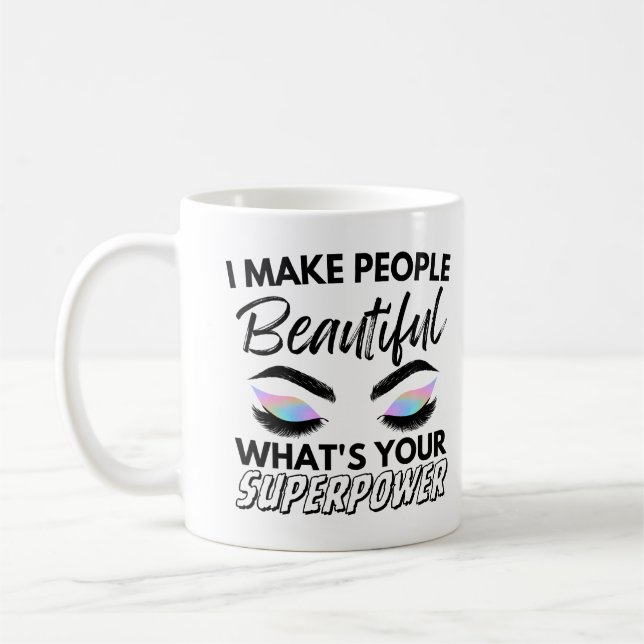I Make People Beautiful What's Your Superpower Kaffeetasse (Links)