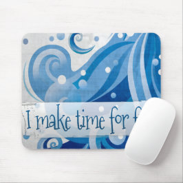 "I make time for fun" Motivation Affirmation Mousepad