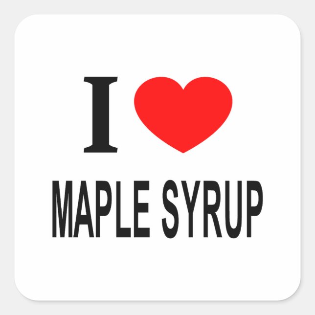 I ❤️ MAPLE SYRUP I LIEBE MAPLE SYRUP I HERZMAPLE QUADRATISCHER AUFKLEBER (Vorderseite)