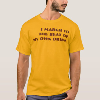 I März zum Schlag meiner eigenen Trommel T-Shirt