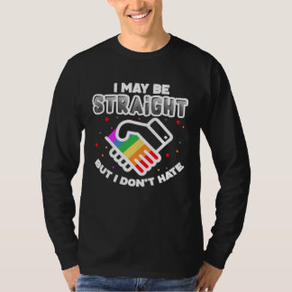 I May Be Straight But I Don Hate LGBT Gay Pride T-Shirt