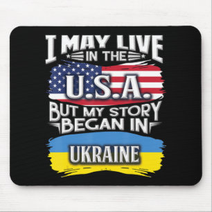 I May Live in the USA But My Story Began in Ukrain Mousepad