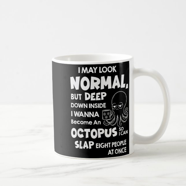 I May Look Normal But Deep Down Inside I W Become  Kaffeetasse (Rechts)