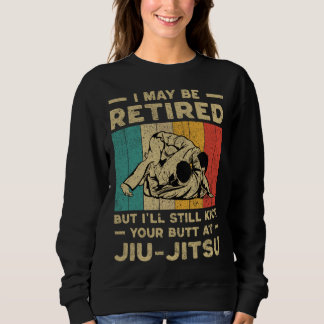 I Maybe Retired  Vintage BJJ Brazilian Jiu Jitsu Sweatshirt