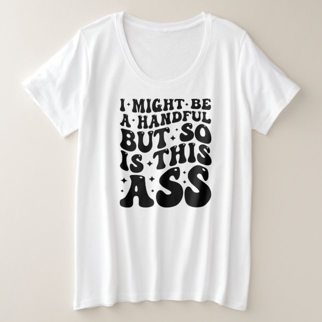 I MIGHT BE A HANDFUL  (Design devant)