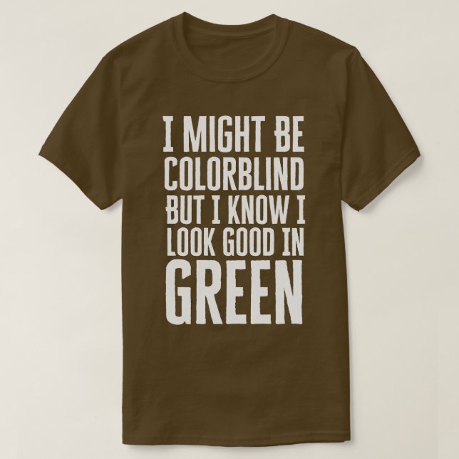 I Might Be Colorblind T-Shirt (Design vorne)