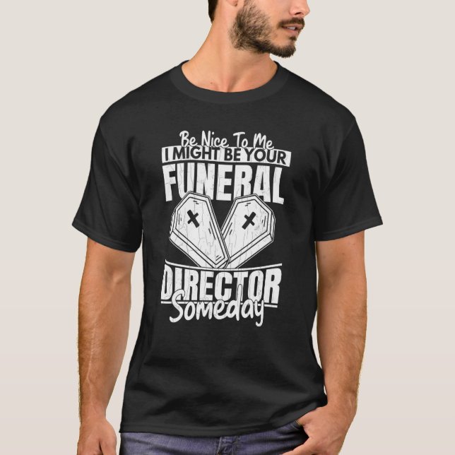 I Might Be Your Funeral Director Embalmer Morticia T-Shirt (Vorderseite)