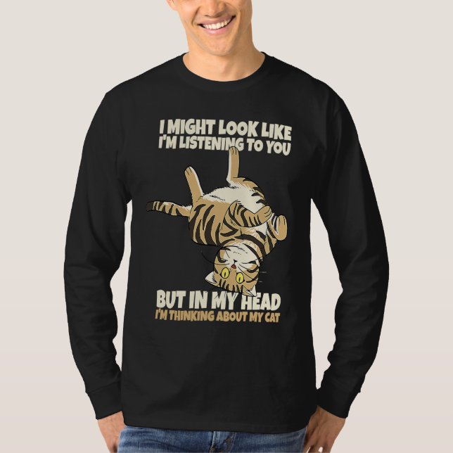 I might look like if  but I'm thinking about my ca T-Shirt (Vorderseite)