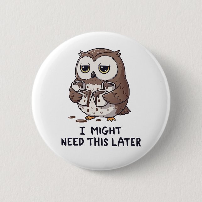 I Might Need Coffee Later - Funny Owl Humor Button (Vorderseite)