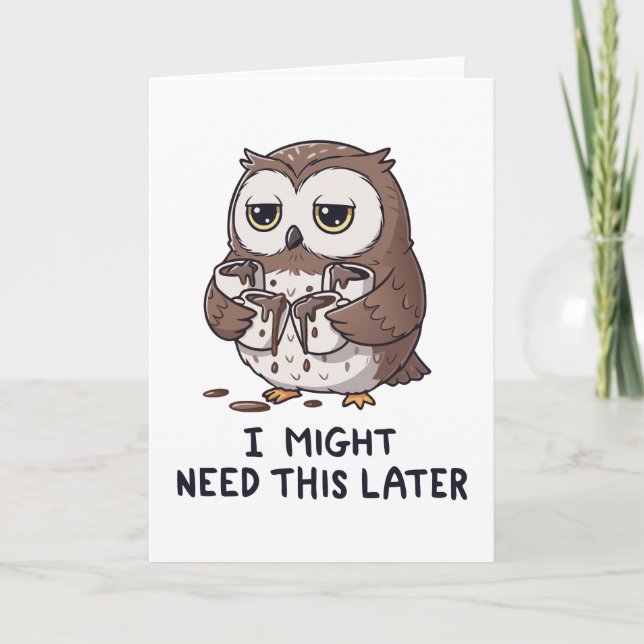 I Might Need Coffee Later - Funny Owl Humor Karte (Vorderseite)