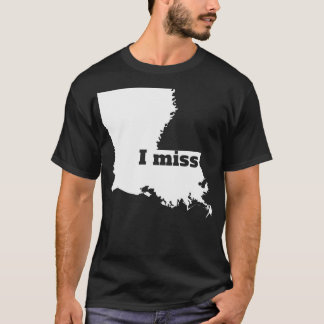 I Miss Louisiana My Zuhause Staat TShirt