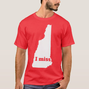 I Miss New Hampshire Mein Zuhause Staat T-Shirt