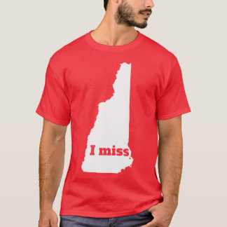 I Miss New Hampshire Mein Zuhause Staat T-Shirt