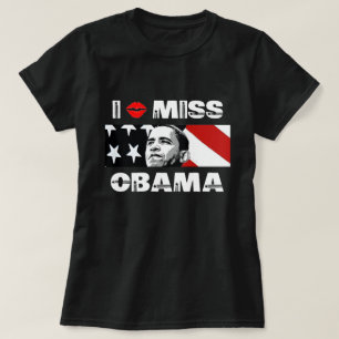 I Miss Obama T - Shirt