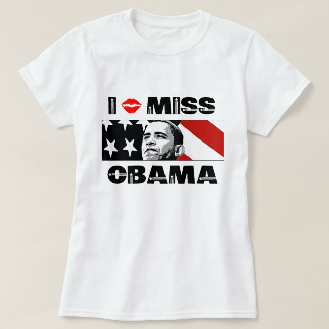 I Miss Obama T - Shirt (Design vorne)