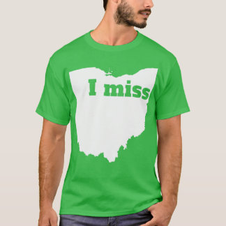 I Miss Ohio Mein Zuhause Staat T-Shirt