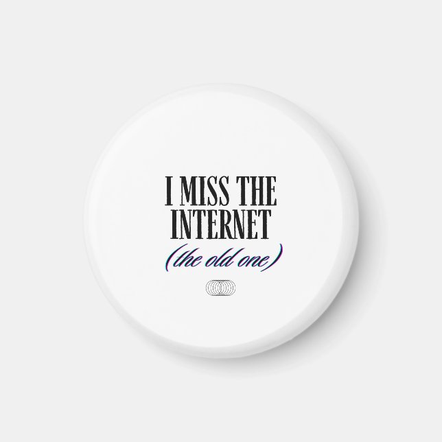 I Miss The Old Internet Magnet (Vorne)